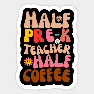 Half Teacher Half Coffee Teacher Shirt Coffee Pre-K Teach Sticker